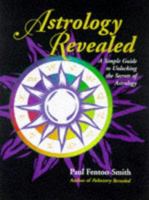 Astrology Revealed : A Simple Guide to Unlocking the Secrets of Astrology 0731806727 Book Cover