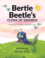 Bertie Beetle's Cloak of Sadness (Stories with a Difference) 1919404023 Book Cover