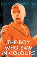 The Boy Who Saw In Colours 1838533540 Book Cover