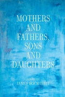 Mothers and Fathers, Sons and Daughters B0FBNBLX7M Book Cover