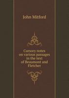 Cursory Notes on Various Passages in the Text of Beaumont and Fletcher 1104113600 Book Cover