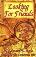 Looking for Friends: In All the Right Places 0966669533 Book Cover