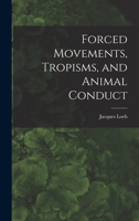 Forced Movements, Tropisms and Animal Conduct 0486609898 Book Cover