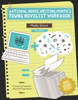 National Novel Writing Month's Young Novelist Workbook - Middle School 1695397614 Book Cover