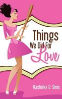 Things We Did For Love 1936780879 Book Cover