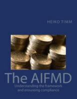 The Aifmd: Understanding the Framework and Ensuring Compliance 1508438595 Book Cover