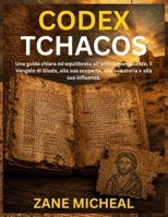 Codex Tchacos: Una guida chiara ed equilibrata all'antico manoscritto, il Vangelo di Giuda, alla sua scoperta, alla sua storia e alla sua influenza. (Italian Edition) B0HBQ4C8L3 Book Cover