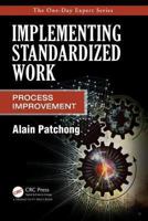 Implementing Standardized Work: Process Improvement 1466563583 Book Cover