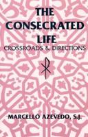 The Consecrated Life: Crossroads and Directions 1570750033 Book Cover
