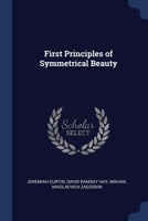 First Principles of Symmetrical Beauty 1021358843 Book Cover