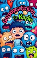 Gruselgeschichten für Kinder ab 8: Gruselige, witzige Gute-Nacht-Geschichten über Freundschaft, Mut und Opfer mit Kobolden, einem Herrenhaus voller ... für Jungs und Mädchen (German Edition) B0DSG48FN3 Book Cover
