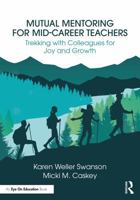 Mutual Mentoring for Mid-Career Teachers: Trekking with Colleagues for Joy and Growth 1032957263 Book Cover