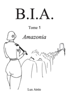 B.I.A.: Amazonia (French Edition) B07WMM8J9B Book Cover