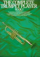 The Complete Trumpet Player: Book 2 (Complete Trumpet Player) 0711906491 Book Cover