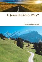 Is Jesus the Only Way? 145154345X Book Cover