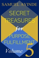 Secret Treasures For Purpose Fulfillment, Volume 5 B08WJY545C Book Cover