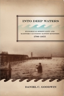 Into Deep Waters: Evangelical Spirituality and Maritime Calvinistic Baptist Ministers, 1790-1855 077353668X Book Cover