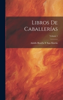 Libros De Caballerías; Volume 1 1022695053 Book Cover