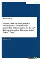 Auswahl einer Softwarel�sung zur Erstellung einer automatisierten technischen Dokumentation f�r das SAP Business Information Warehouse in der FinanzIT GmbH 3656111472 Book Cover