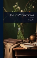Idilios Y FantasÃ-as (Spanish Edition) 1024516067 Book Cover