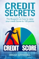 Credit Secrets: The Blueprint on how to raise your credit score to 100 points 1070364274 Book Cover