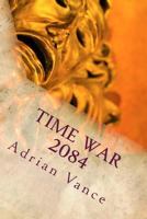 Time War 2084: The Beginning 1499106483 Book Cover