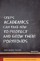 Steps Academics Can Take Now to Protect and Grow Their Portfolios 144015404X Book Cover