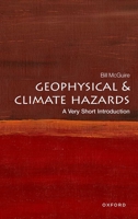Geophysical and Climate Hazards: A Very Short Introduction 0192874535 Book Cover