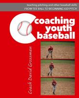Coaching Youth Baseball: How to Teach Pitching and Other Baseball Skills 057836056X Book Cover