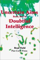 Uncertain Aims: Book Two of Doubtful Intelligence 0595192890 Book Cover