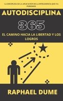 AUTODISCIPLINA 365: EL CAMINO HACIA LA LIBERTAD Y LOS LOGROS B08L4FL78B Book Cover