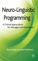 Neuro-Linguistic Programming: A Critical Appreciation for Managers and Developers 0230516033 Book Cover