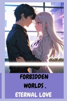 Forbidden worlds , Eternal love B0DWMR52F7 Book Cover