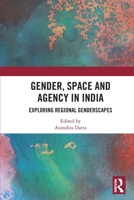 Gender, Space and Agency in India: Exploring Regional Genderscapes 0367546604 Book Cover