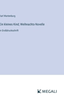 Ein kleines Kind; Weihnachts-Novelle: in Großdruckschrift (German Edition) 3388054096 Book Cover
