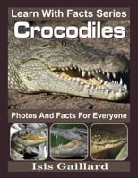 Crocodiles Photos and Facts for Everyone: Animals in Nature 1634972619 Book Cover
