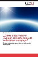 Como Desarrollar y Evaluar Competencias de Naturaleza Compleja? 384847025X Book Cover