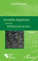 Invisible négritude suivi de Division par quatre: Théâtre (Lettres Des Caraïbes) (French Edition) 2343218617 Book Cover