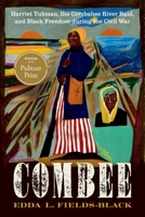 COMBEE: Harriet Tubman, the Combahee River Raid, and Black Freedom during the Civil War 0197855350 Book Cover