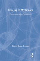 Coming to My Senses: The Autobiography of a Sociologist 0887380018 Book Cover