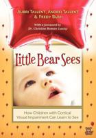 Little Bear Sees: How Children with Cortical Visual Impairment Can Learn to See 1936214822 Book Cover