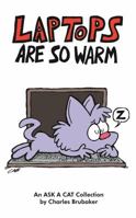 Laptops Are So Warm: An Ask a Cat Collection 0998948233 Book Cover