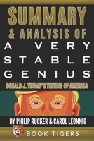 SUMMARY AND ANALYSIS OF: A Very Stable Genius Donald J. Trump’s Testing of America by Philip Rucker and Carol Leonnig B0891ZYQR6 Book Cover