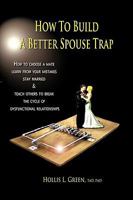 How to Build a Better Spouse Trap 1935434454 Book Cover