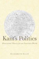 Kant's Politics: Provisional Theory for an Uncertain World 0300101201 Book Cover