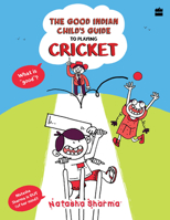 The Good Indian Child's Guide: To Playing Cricket 9353573246 Book Cover