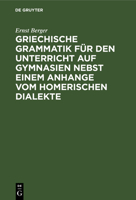 Griechische Grammatik f�r den Unterricht auf Gymnasien 1019060433 Book Cover