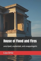 House of Flood and Fires: Unscripted, unplanned, and unapologetic B0G1YFH46W Book Cover
