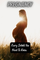 Pregnancy: Every details you need to know B0BC6X7LQX Book Cover