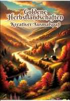 Goldene Herbstlandschaften: Kreativer Ausmalspaß (German Edition) 3384329422 Book Cover